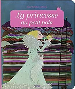 La princesse au petit pois by Anne Royer, Hans Christian Andersen, Charlotte Gastaut