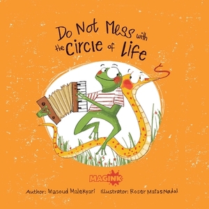 Do Not Mess With The Circle Of Life by Masoud Malekyari