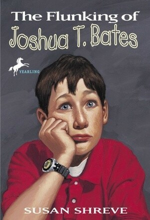 The Flunking of Joshua T. Bates by Diane deGroat, Susan Richards Shreve