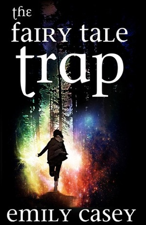 The Fairy Tale Trap by Emily Casey