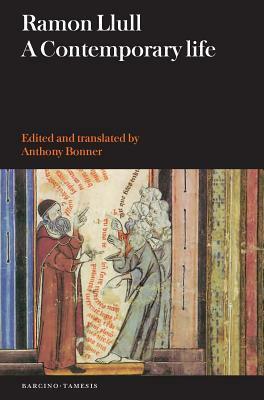 Ramon Llull: A Contemporary Life by Anthony Bonner