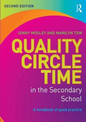 Quality Circle Time in the Secondary School: A handbook of good practice by Marilyn Tew, Jenny Mosley
