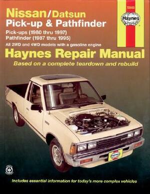 Nissan/Datsun Pickups 1980 Thru 1997 and Pathfinder 1987 Thru 1995 Haynes Repair Manual: Pick-Up (1980 Thru 1997) Pathfinder (1987 Thru 1995) by John Haynes