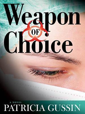 Weapon of Choice: A Laura Nelson Thriller by Patricia Gussin, Patricia Gussin