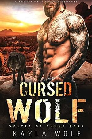Cursed Wolf: A Grumpy Wolf Shifter Romance by Kayla Wolf