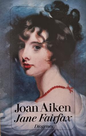 Jane Fairfax: Roman by Joan Aiken