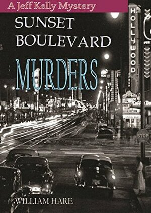 Sunset Boulevard Murders: A Jeff Kelly Mystery (Jeff Kelly Detective Mysteries Book 1) by Alvaro Armada Gonzalez, William Hare