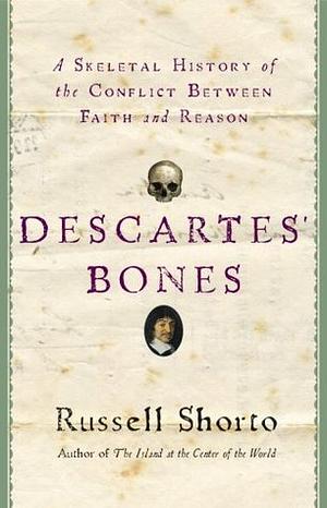 De botten van Descartes - een beknopte geschiedenis van het conflict tussen geloof en rede by Russell Shorto