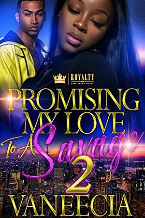 Promising My Love To A Savage 2 by Vaneecia