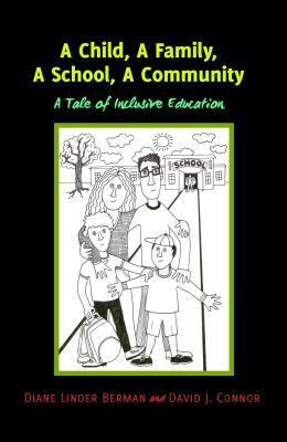 A Child, A Family, A School, A Community; A Tale of Inclusive Education by David J. Connor, Diane Linder Berman