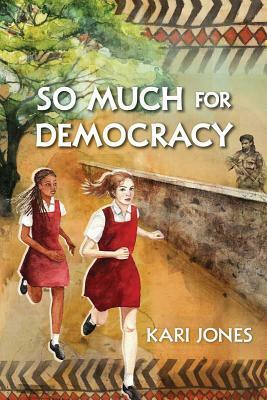So Much for Democracy by Kari Jones