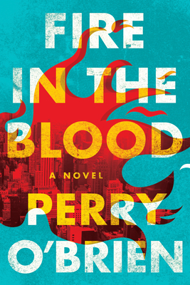 Fire in the Blood by Perry O'Brien