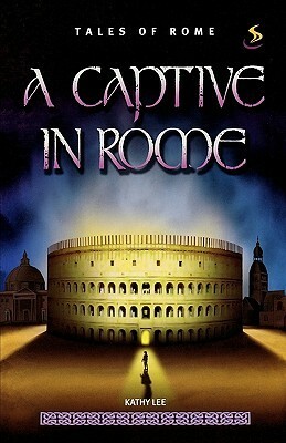 A Captive in Rome by Kathy Lee