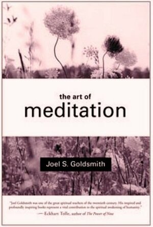 The Art of Meditation by Joel S. Goldsmith