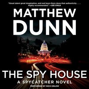 The Spy House: A Spycatcher Novel by Matthew Dunn