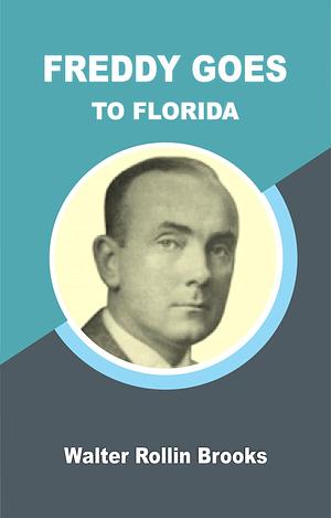 FREDDY GOES TO FLORIDA by Walter Rollin Brooks, Walter Rollin Brooks