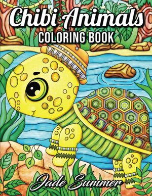 Chibi Animals: A Cute Coloring Book with Adorable Cartoon Animals, Delightful Nature Scenes, and Relaxing Patterns for Stress Relief by Jade Summer