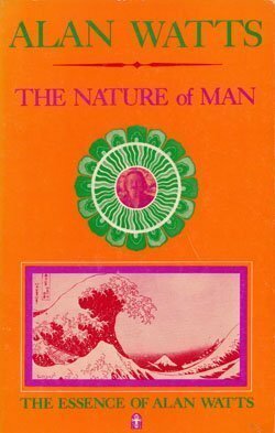The Nature of Man by Alan Watts