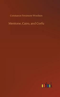 Mentone, Cairo, and Corfu by Constance Fenimore Woolson