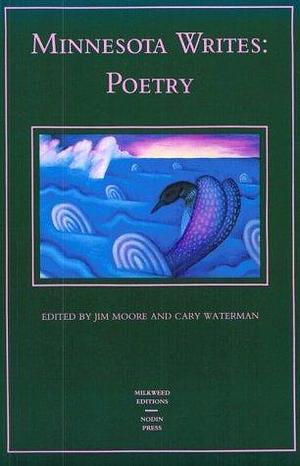 Minnesota Writes: Poetry by Cary Waterman, James Moore