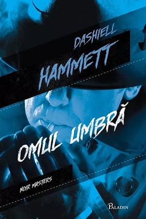 Omul umbră by Dashiell Hammett