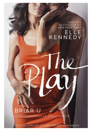 The Play: Os Desencontros de Demi e Hunter by Juliana Romeiro, Elle Kennedy
