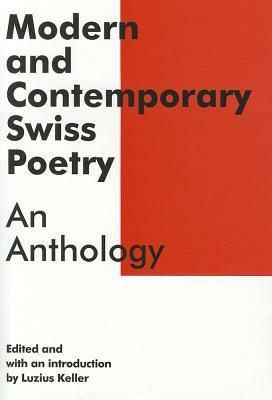 Modern and Contemporary Swiss Poetry: An Anthology by 