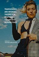 Transgender and Intersex: Theoretical, Practical, and Artistic Perspectives by Stefan Horlacher