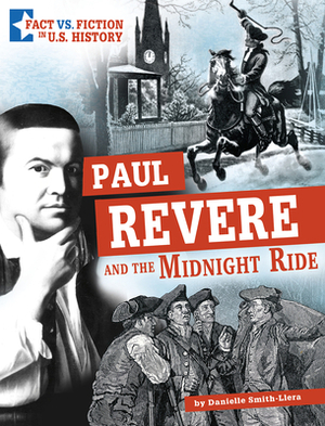 Paul Revere and the Midnight Ride: Separating Fact from Fiction by Danielle Smith-Llera