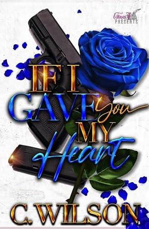 If I Gave You My Heart by C. Wilson, C. Wilson