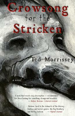 Crowsong for the Stricken by Ted Morrissey