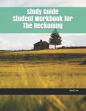 Study Guide Student Workbook for the Reckoning by David Lee