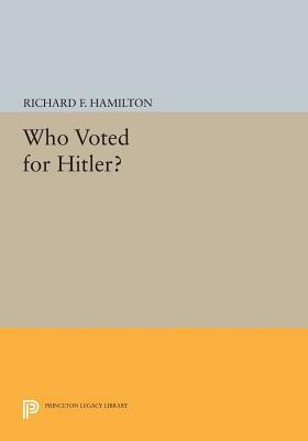 Who Voted for Hitler? by Richard F. Hamilton