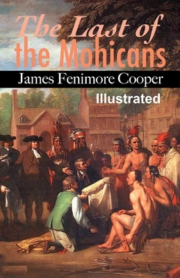 The Last of the Mohicans Illustrated by James Fenimore Cooper