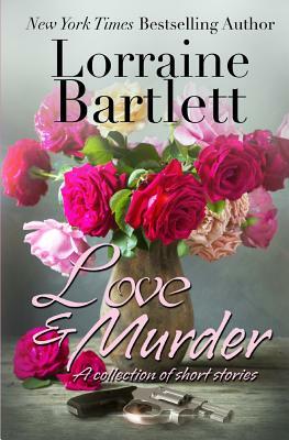 Love & Murder by Lorraine Bartlett, L. L. Bartlett