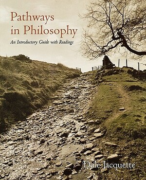 Pathways in Philosophy: An Introductory Guide with Readings by Dale Jacquette