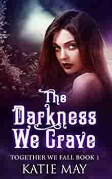 The Darkness We Crave by Katie May