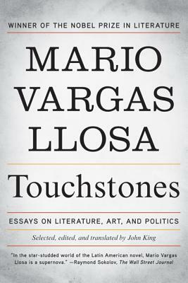 Touchstones: Essays on Literature, Art, and Politics by Mario Vargas Llosa