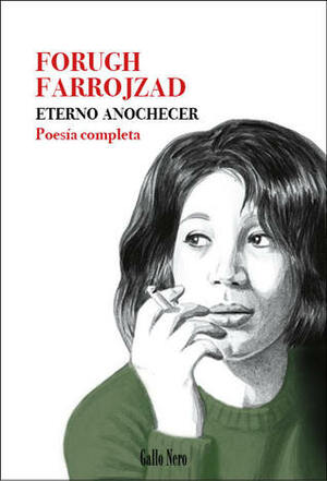 Eterno anochecer: Poesía completa by Forugh Farrokhzad