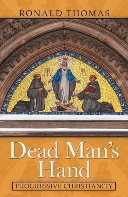 Dead Man's Hand: Progressive Christianity by Ronald Thomas