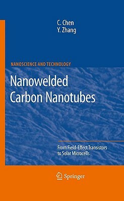 Nanowelded Carbon Nanotubes: From Field-Effect Transistors to Solar Microcells by Yafei Zhang, Changxin Chen