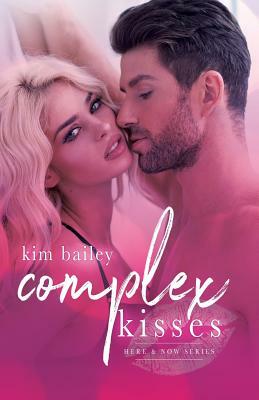 Complex Kisses by Kim Bailey