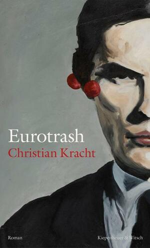 Eurotrash by Christian Kracht