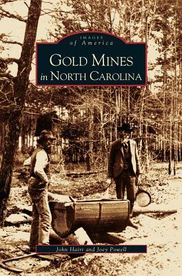 Gold Mines in North Carolina by Joey Powell, John Hairr