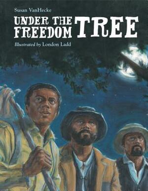 Under the Freedom Tree by Susan Vanhecke