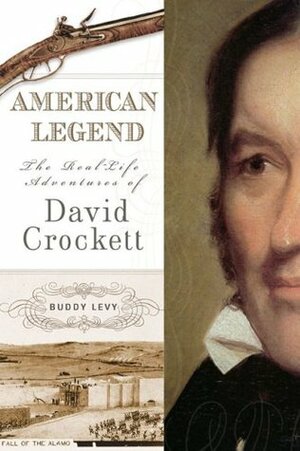 American Legend: The Real-Life Adventures of David Crockett by Buddy Levy