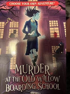 Murder at the Old Willow Boarding School by Jessika Fleck