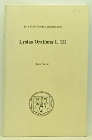 Lysias Orations, One, Three by Ruth Scodel, Lysias