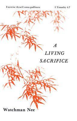 Living Sacrifice by Stephen Kaung, Watchman Nee