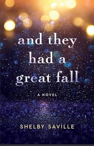 And They Had a Great Fall by Shelby Saville